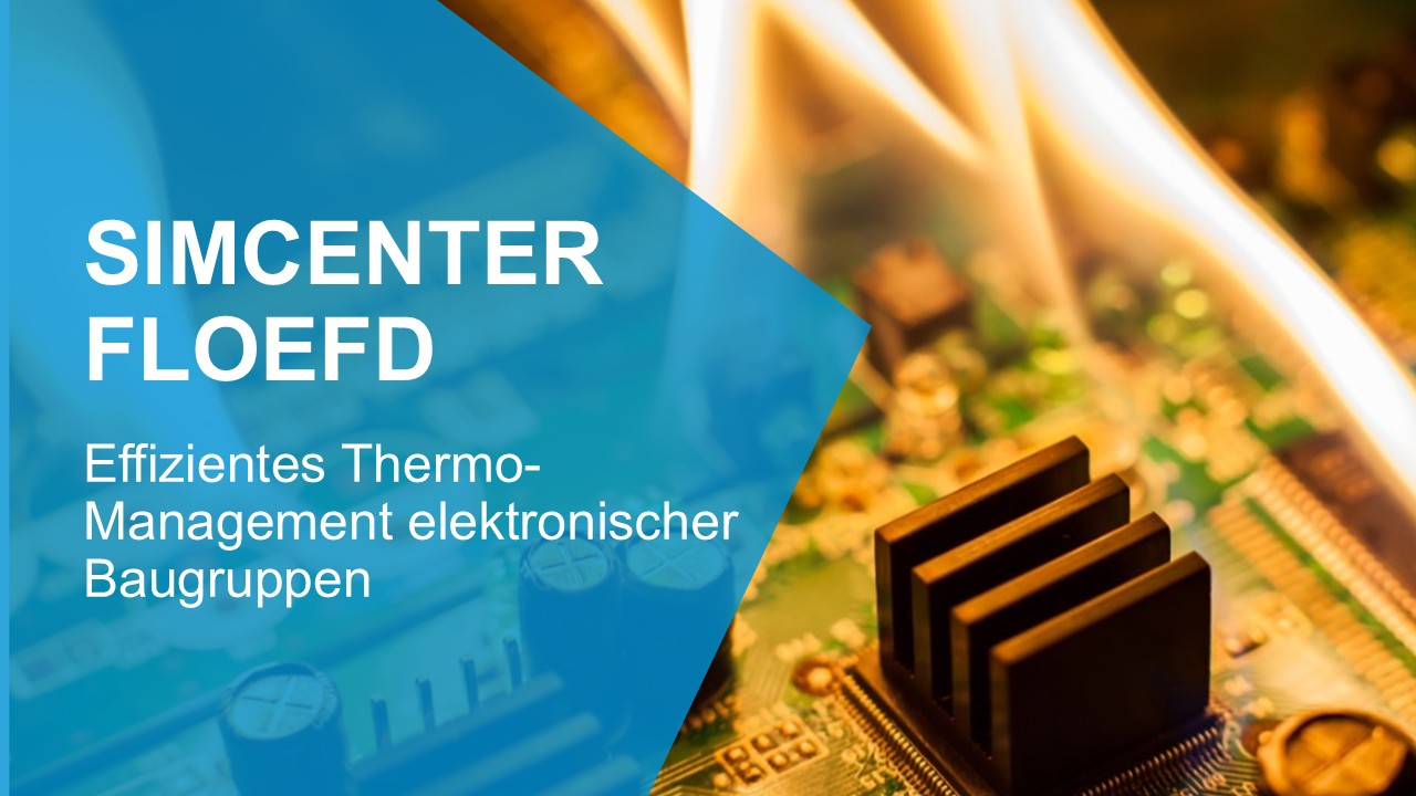 Thermoanalyse elektr. Baugruppen mit Simcenter FLOEFD